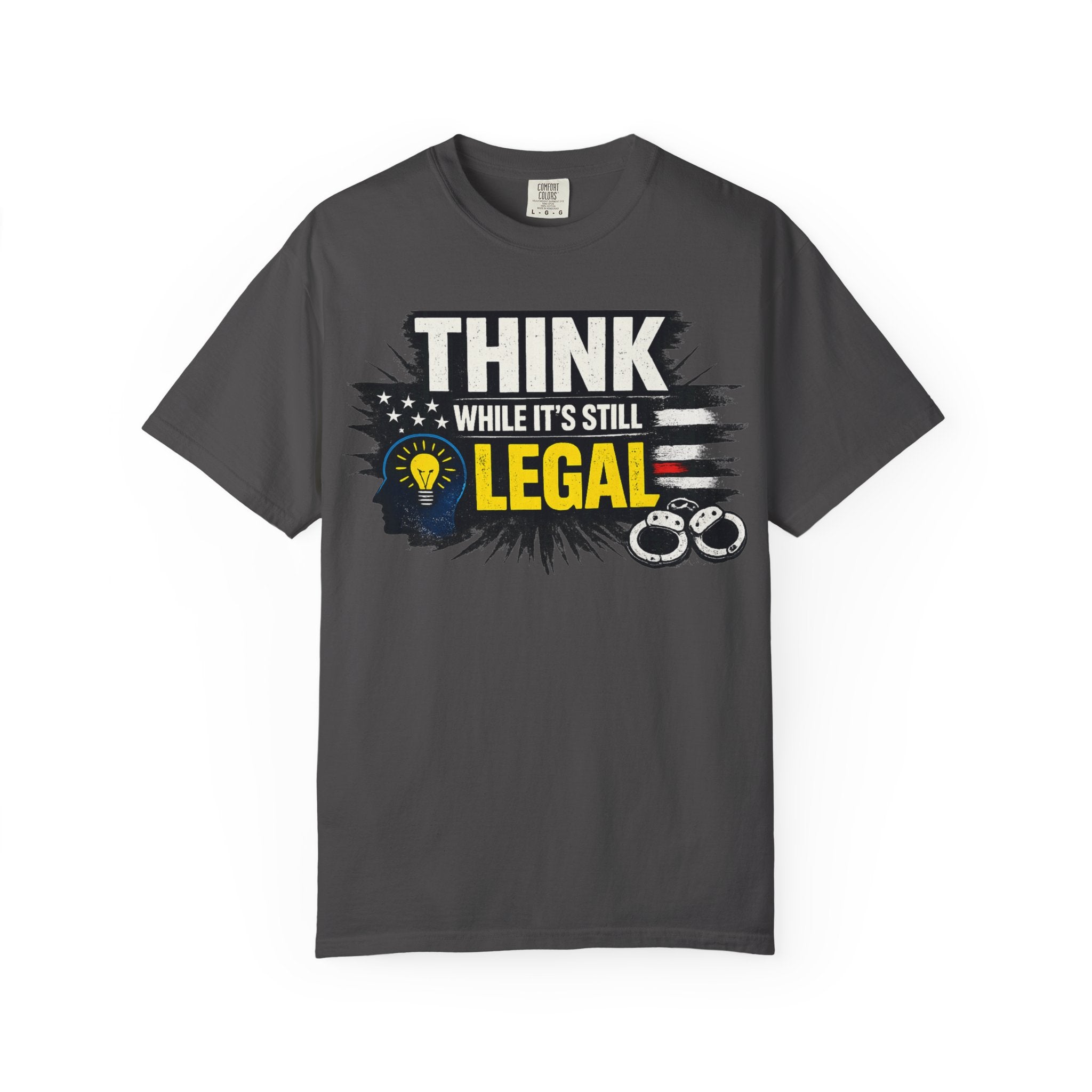 "Think While It’s Still Legal" Unisex Garment-Dyed T-shirt