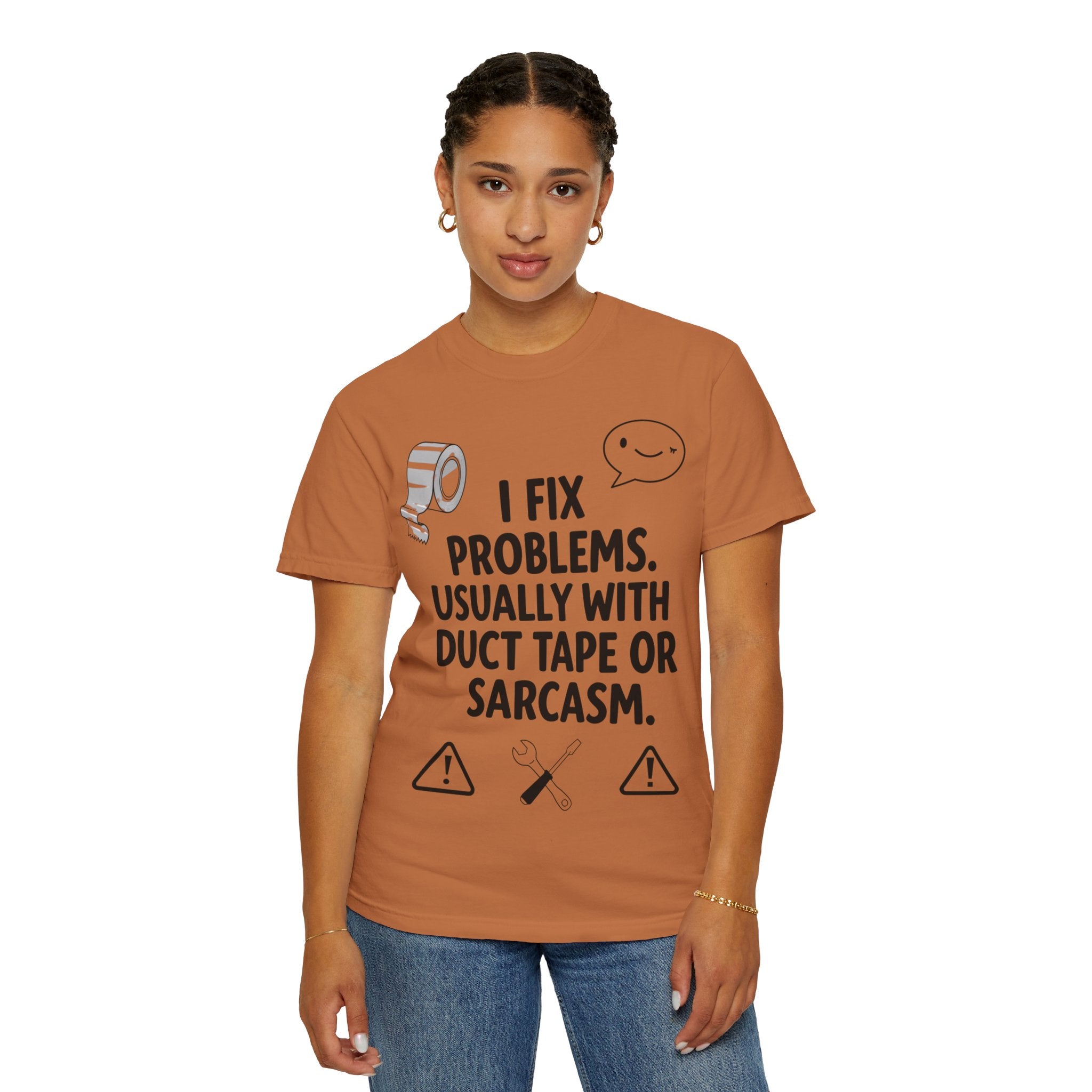 “I Fix Problems. Usually With Duct Tape or Sarcasm.” Unisex Garment-Dyed T-shirt