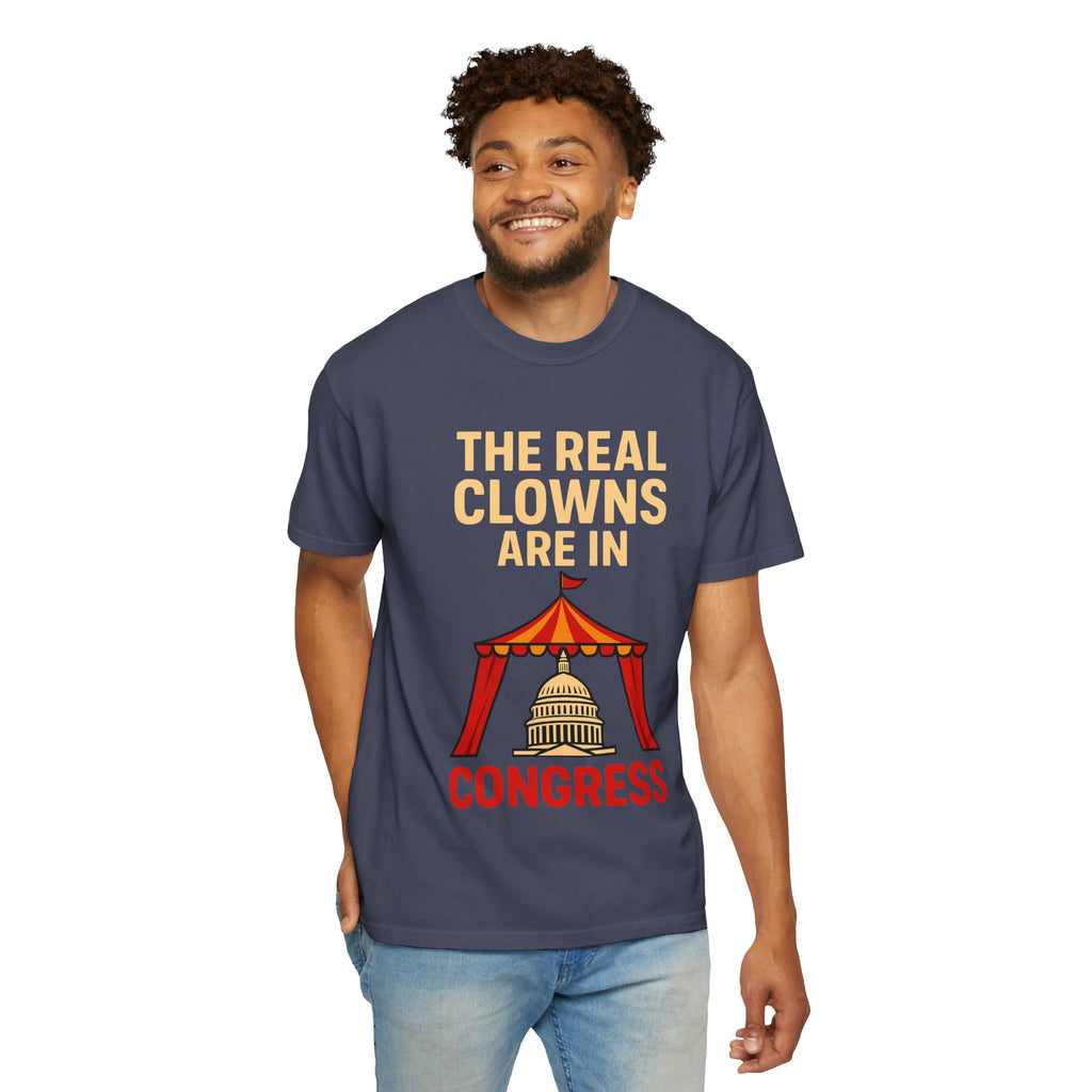 "The Real Clowns Are In Congress" Unisex Garment-Dyed T-shirt