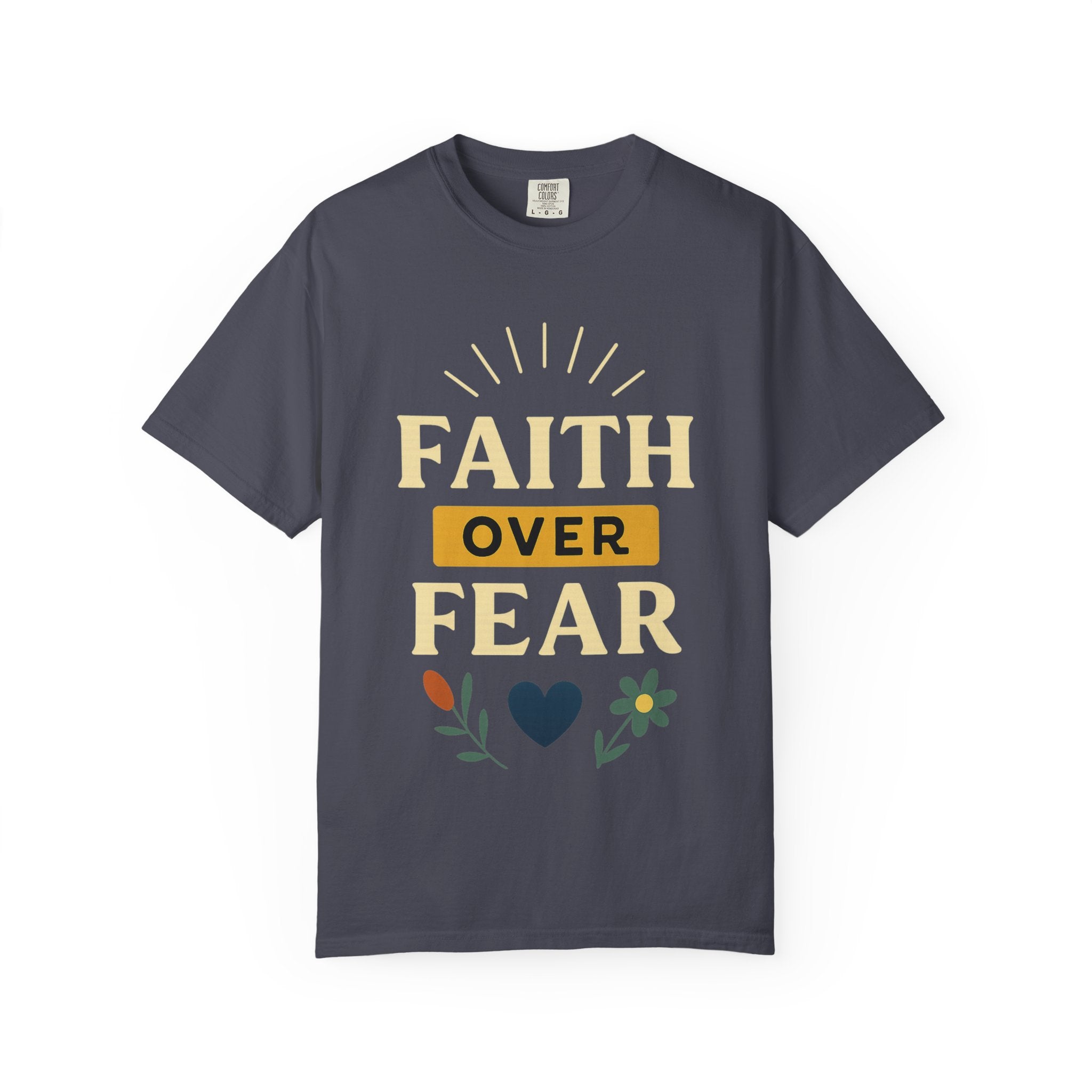 “Faith Over Fear” Unisex Garment-Dyed T-shirt