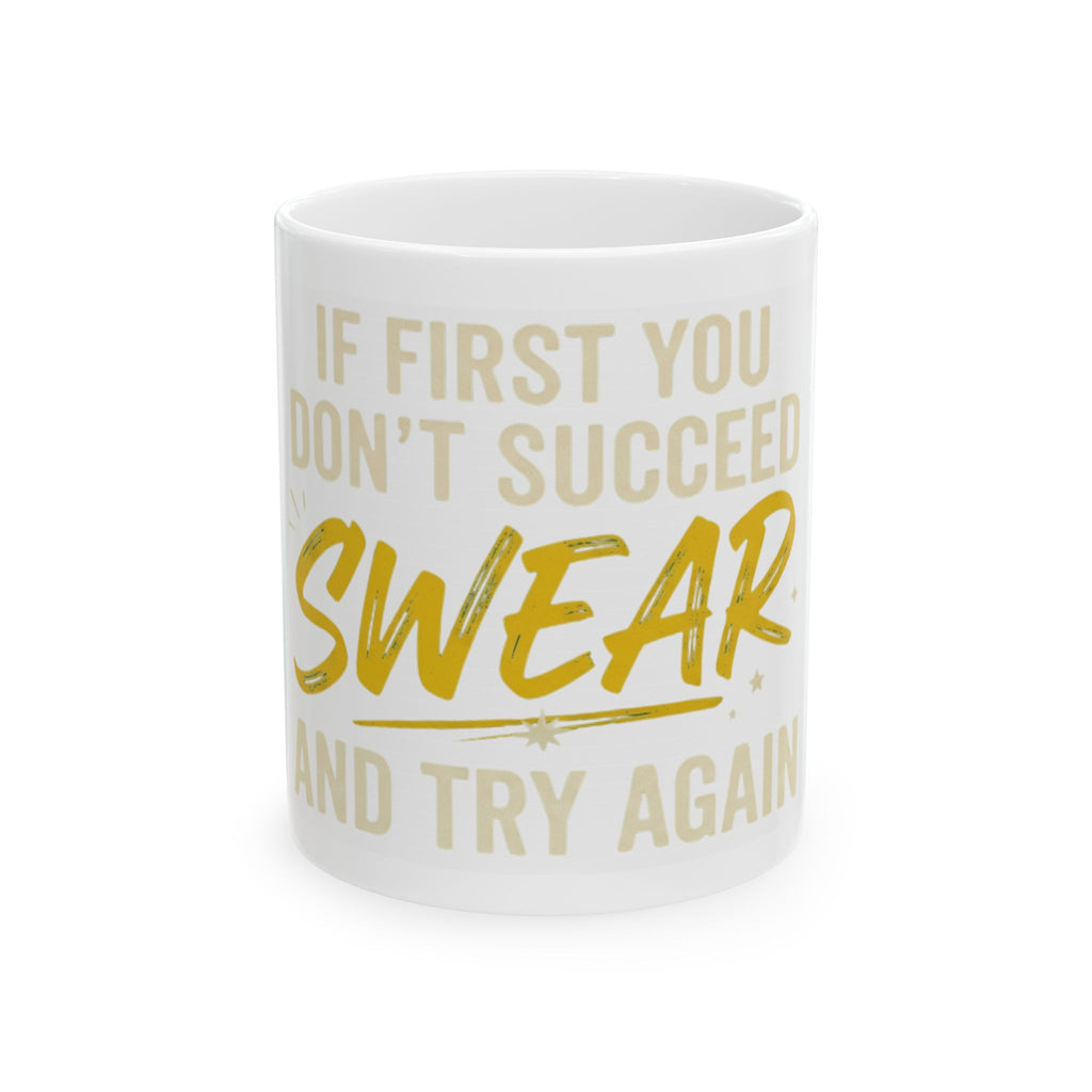 "Swear And Try Again" White Ceramic Mug