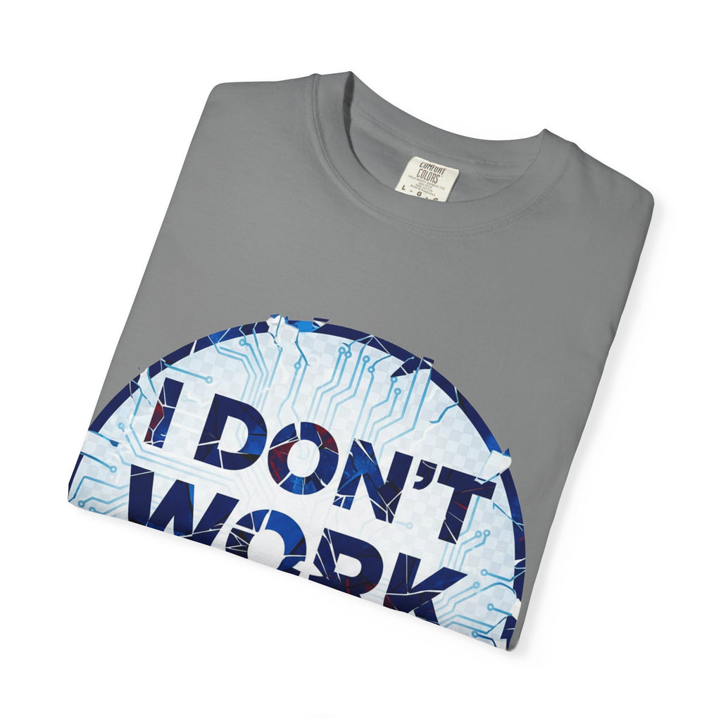 “I Don’t Work Here” Unisex Garment-Dyed T-shirt