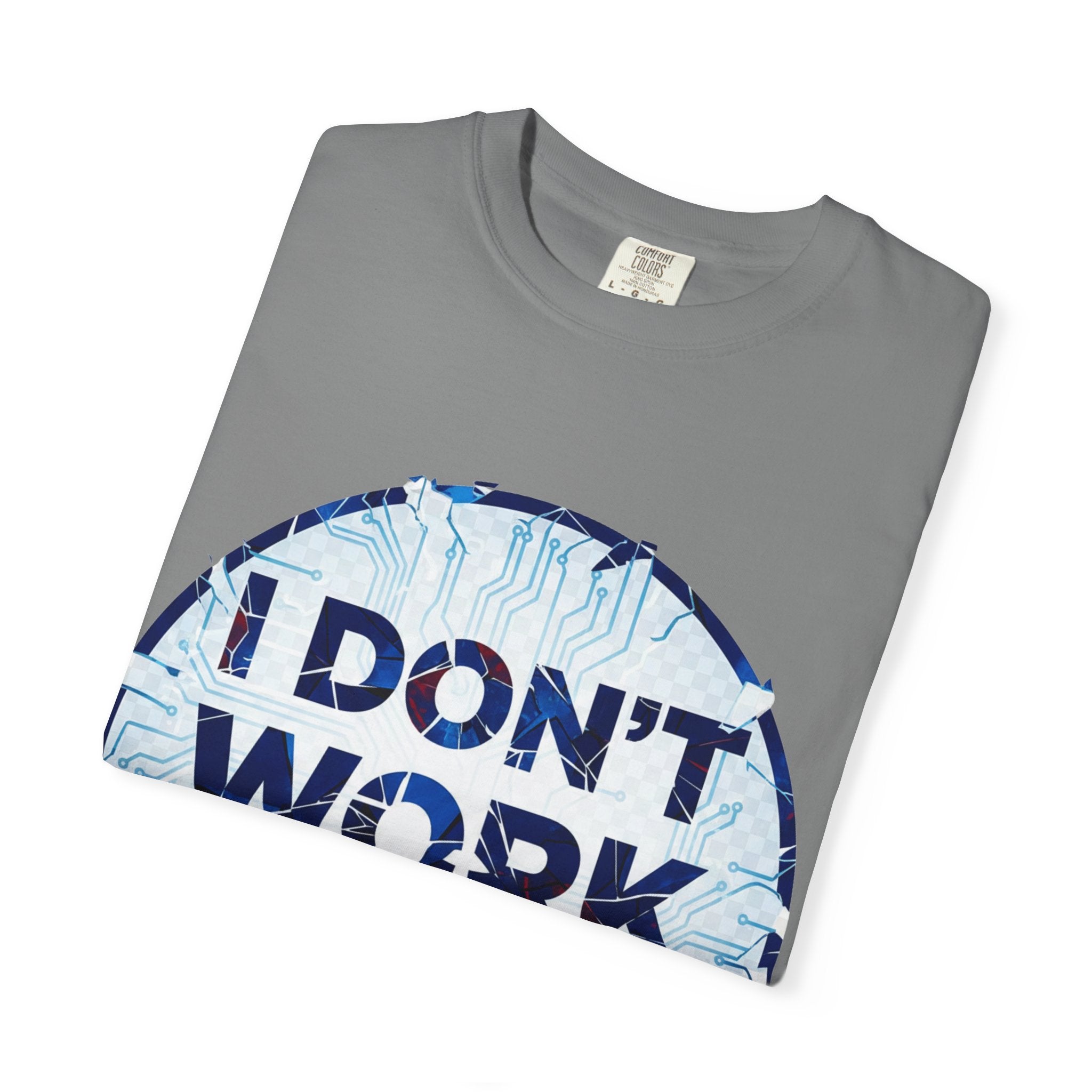 “I Don’t Work Here” Unisex Garment-Dyed T-shirt