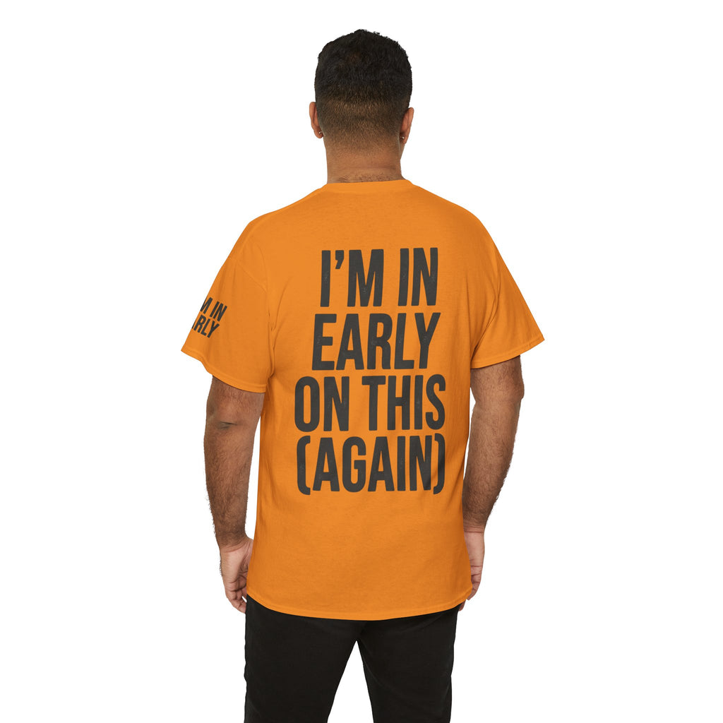 "I'm In Early On This (Again)" Premium Graphic Tee