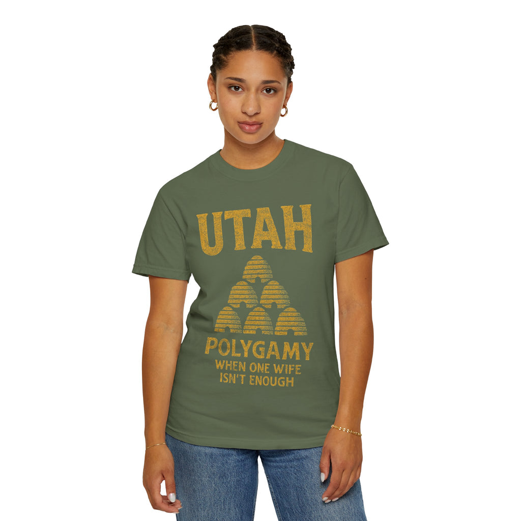 "Utah Polygamy - When One Isn't Enough" Unisex Garment-Dyed T-shirt