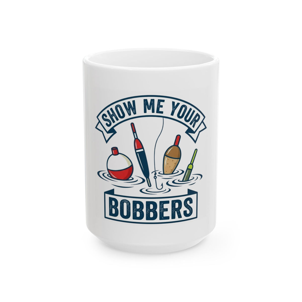 "Show Me Your Bobber" White Ceramic Mug