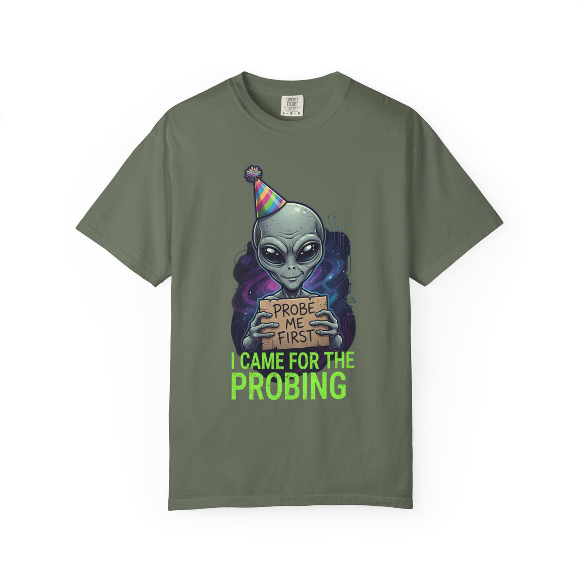 Color: Moss | I Came For the Probing Unisex Garment-Dyed Tee