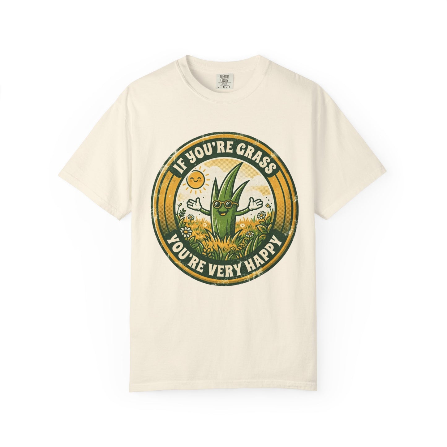 "If You're Grass You're Very Happy" Unisex Garment-Dyed Tee