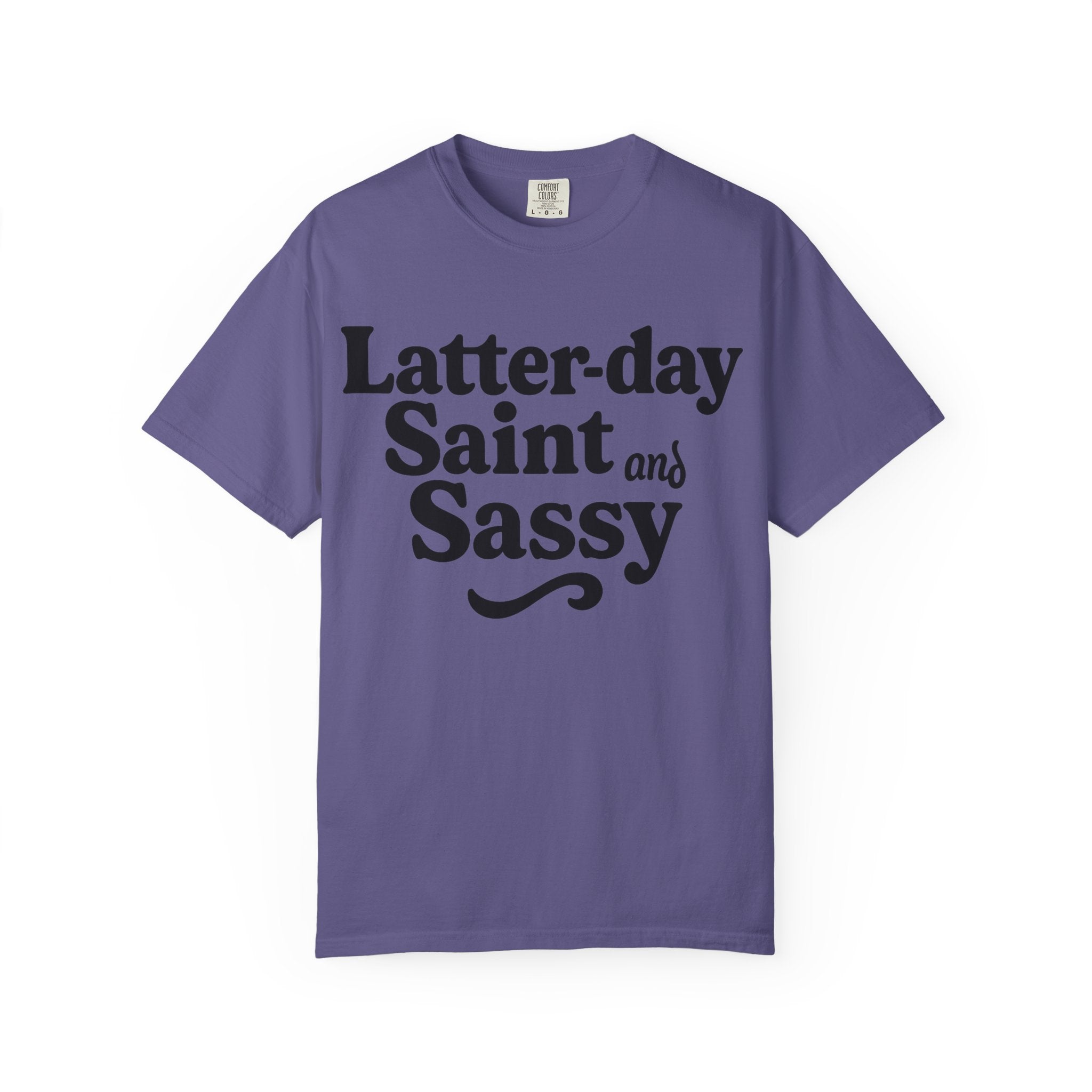 "Latter-day Saint and Sassy" Unisex Garment-Dyed T-shirt