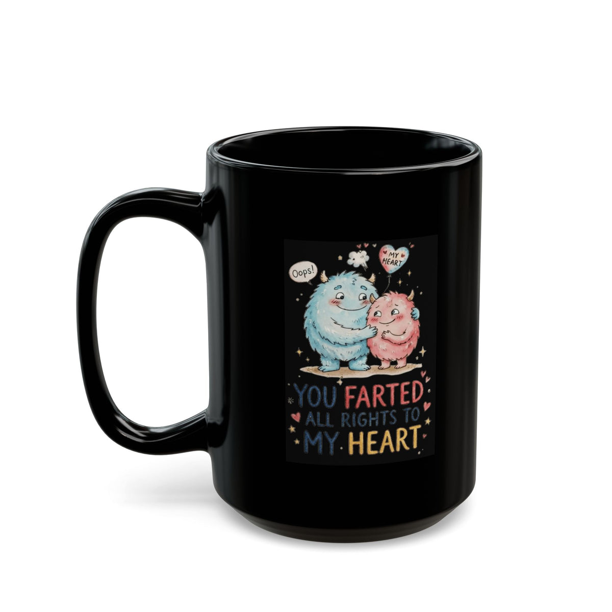 "You Farted All Rights To My Heart" Black Ceramic Mug