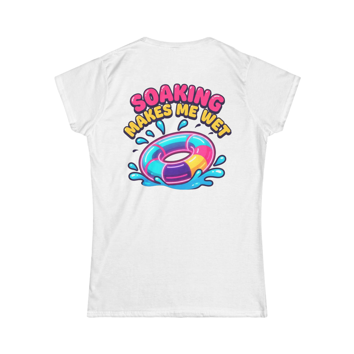 "Soaking Makes Me Wet" Women's Tee