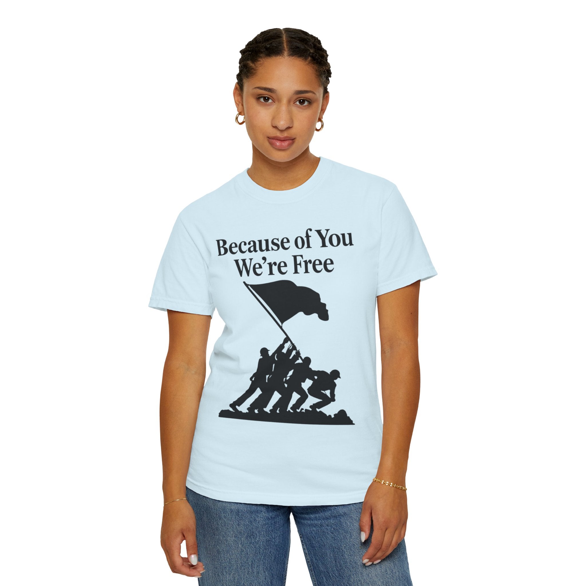 "Because of You We're Free" Unisex Garment-Dyed T-shirt