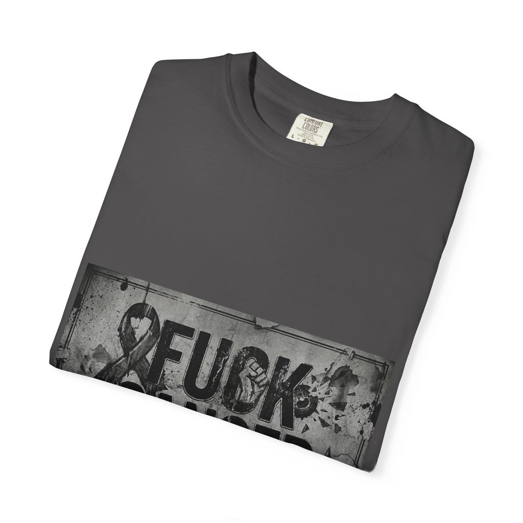 Cancer Can Fuck Right Off | Garment-Dyed Tee — AttitudeShirts