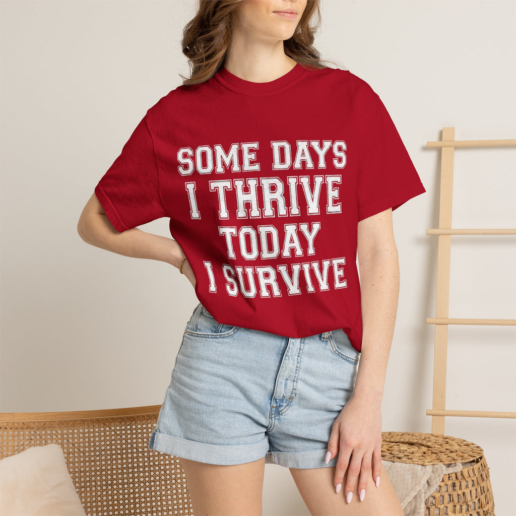 "Some Days I Thrive" Unisex Garment-Dyed Tee