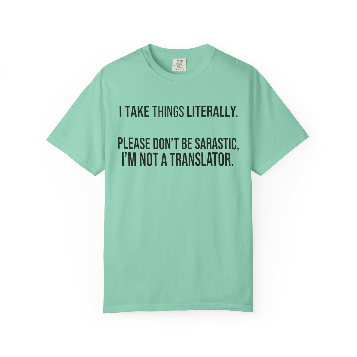 Color: Island Reef | I Take Things Literally Unisex Garment-Dyed Tee