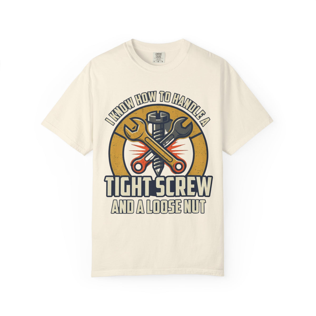 Color: Ivory | Tight Screw and a Loose Nut Unisex Garment-Dyed Tee