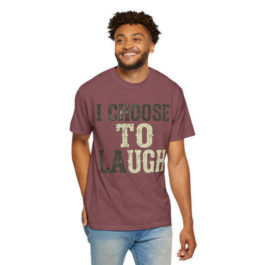 "Choose to Laugh" Unisex Garment-Dyed Tee