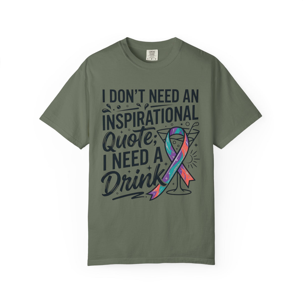 "I Don't Need An Inspirational Quote" Unisex Garment-Dyed Tee