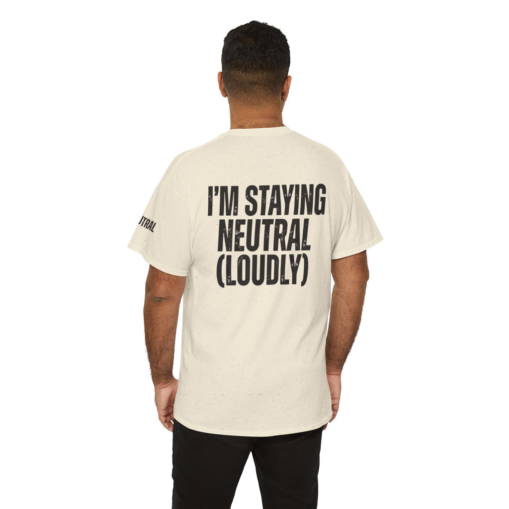 "I'm Staying Neutral" Premium Graphic Tee