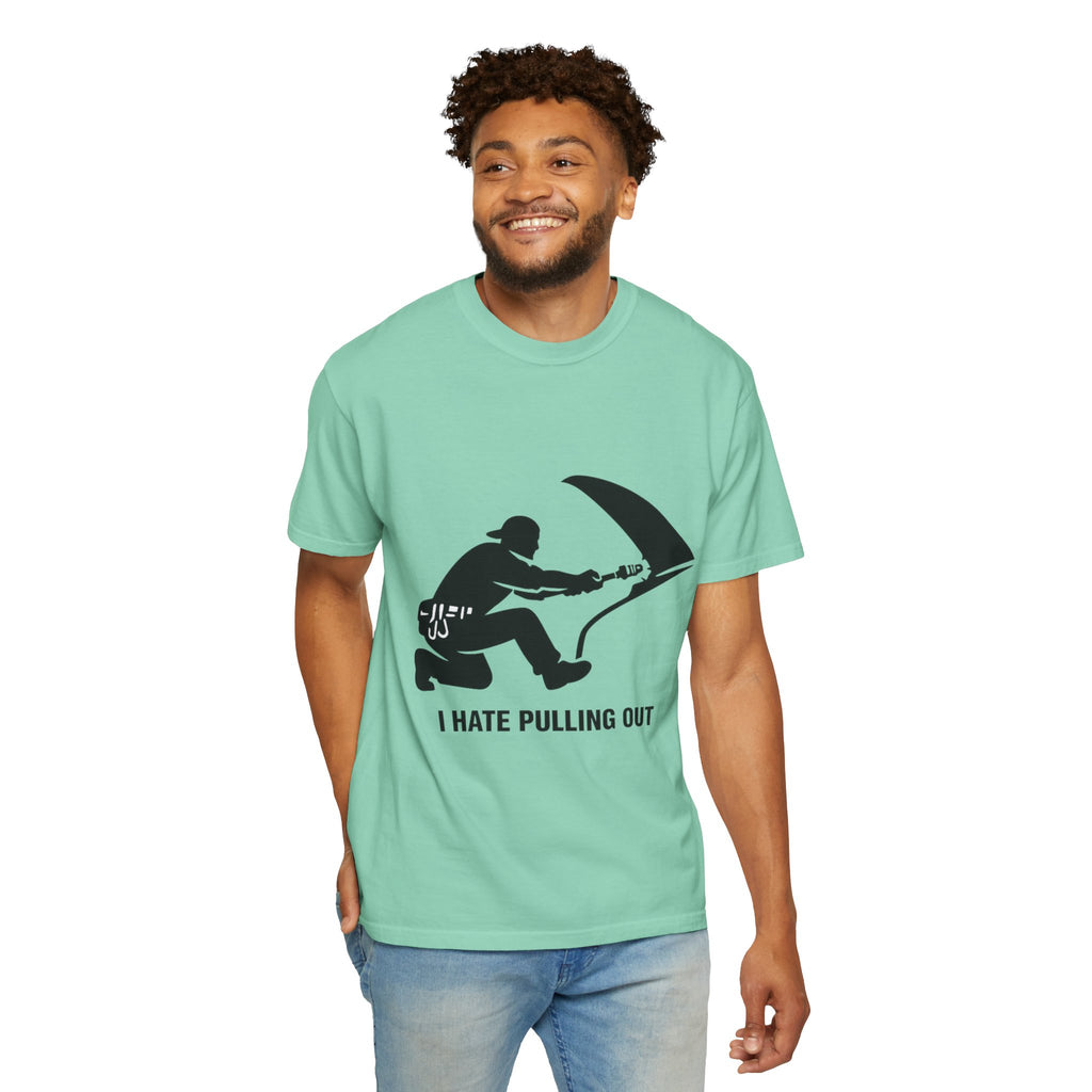 "I Hate Pulling Out Mechanic" Unisex Garment-Dyed T-shirt