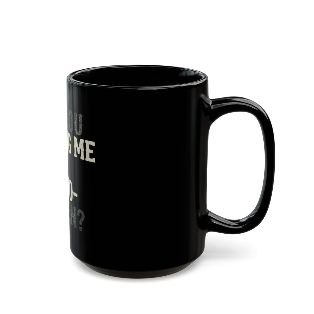 "Are You Calling Me a Homo-Sapien" Black Ceramic Mug