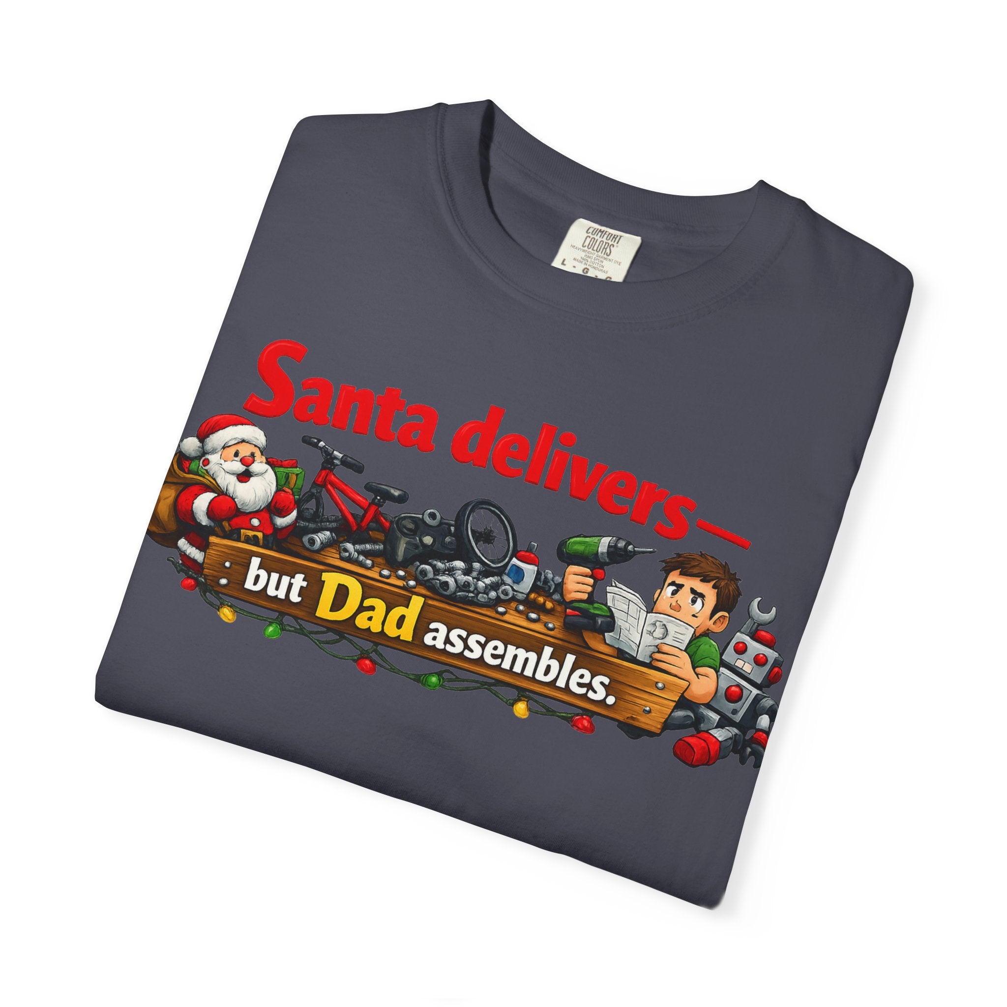 "Santa Delivers, But Dad Assembles" Unisex Garment-Dyed T-shirt