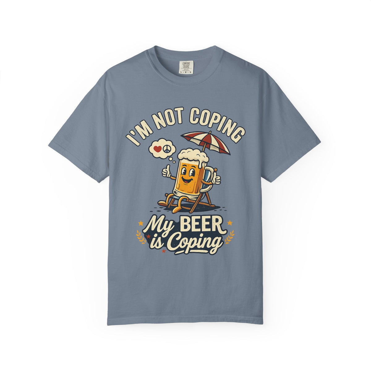 Color: Blue Jean | My Beer is Coping Unisex Garment-Dyed Tee