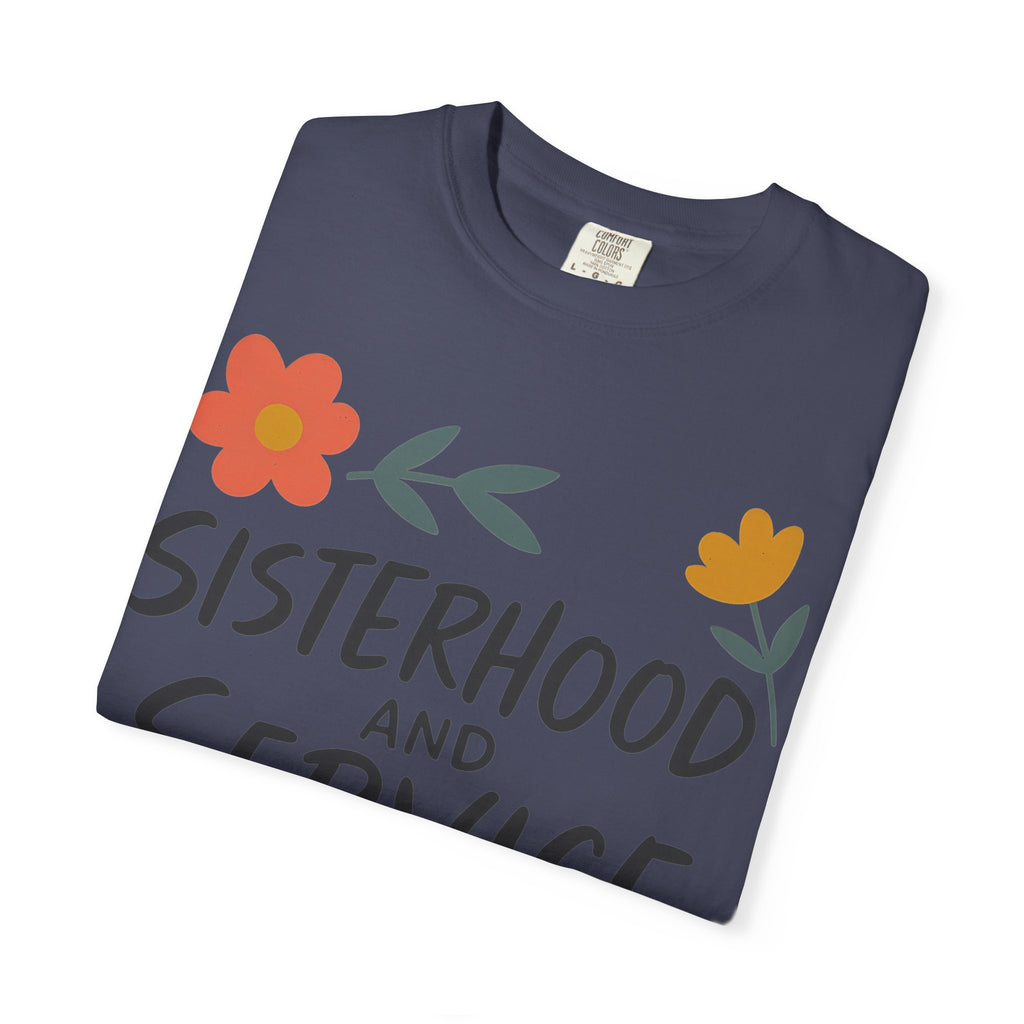 "Sisterhood and Service" Unisex Garment-Dyed T-shirt