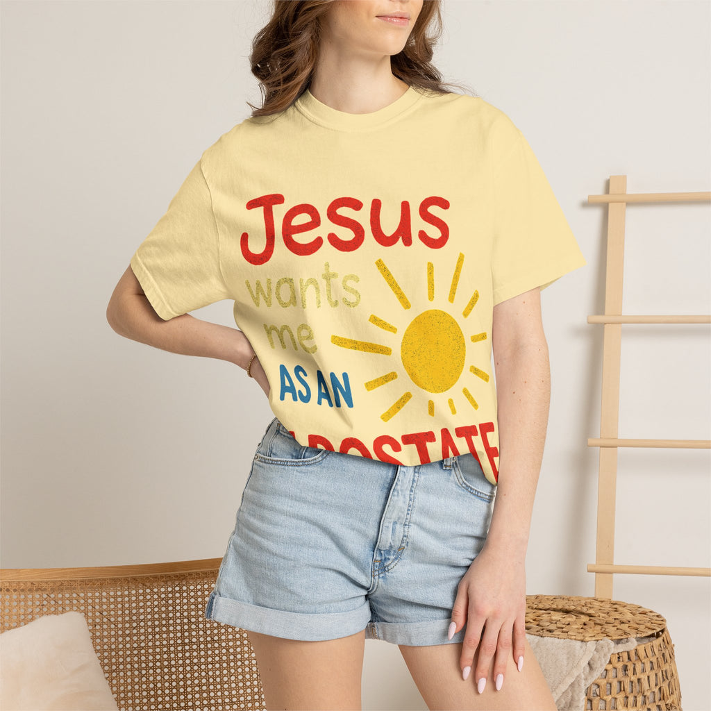 "Jesus Wants Me As An Apostate" Unisex Garment-Dyed T-shirt