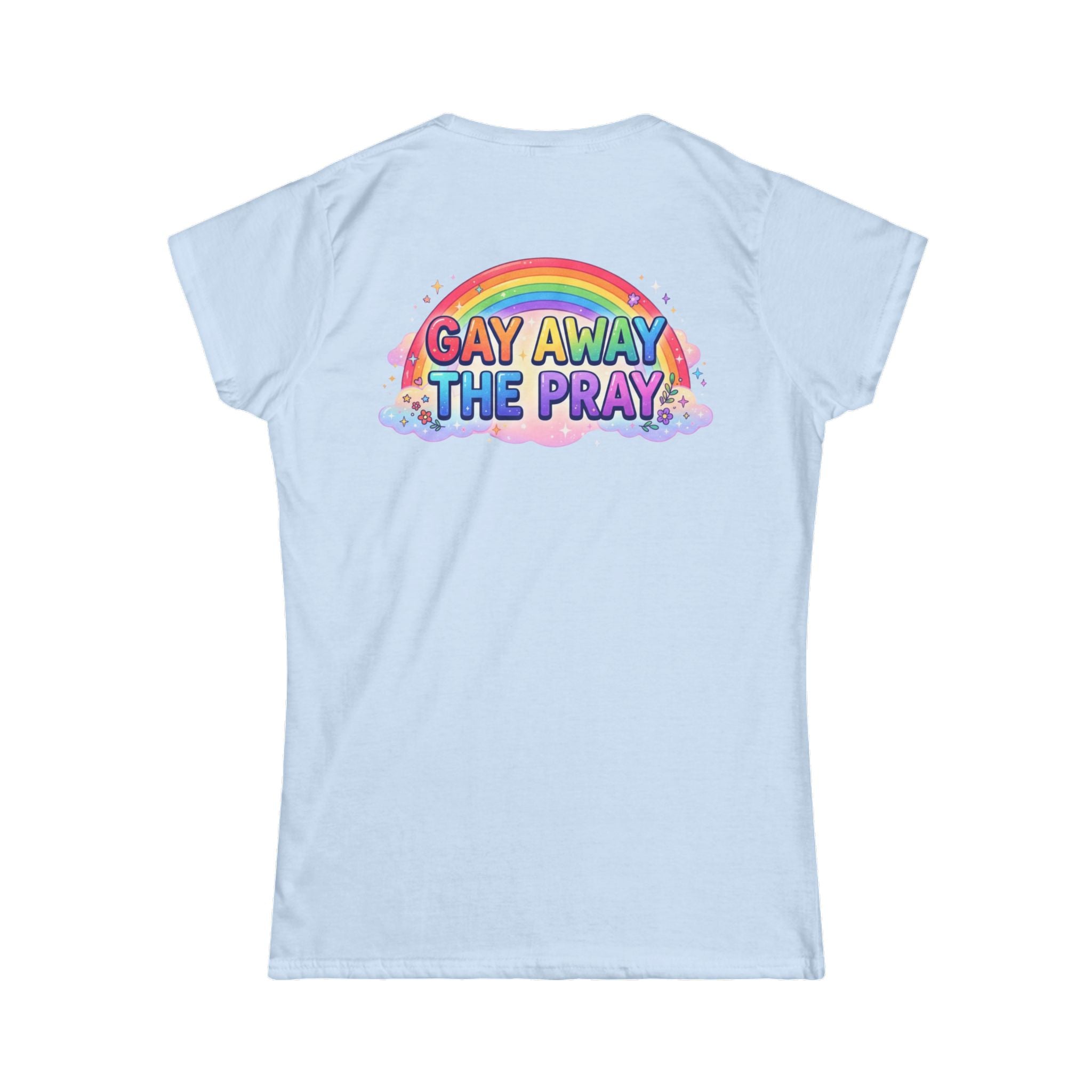 "Gay Away The Pray" Women's Tee