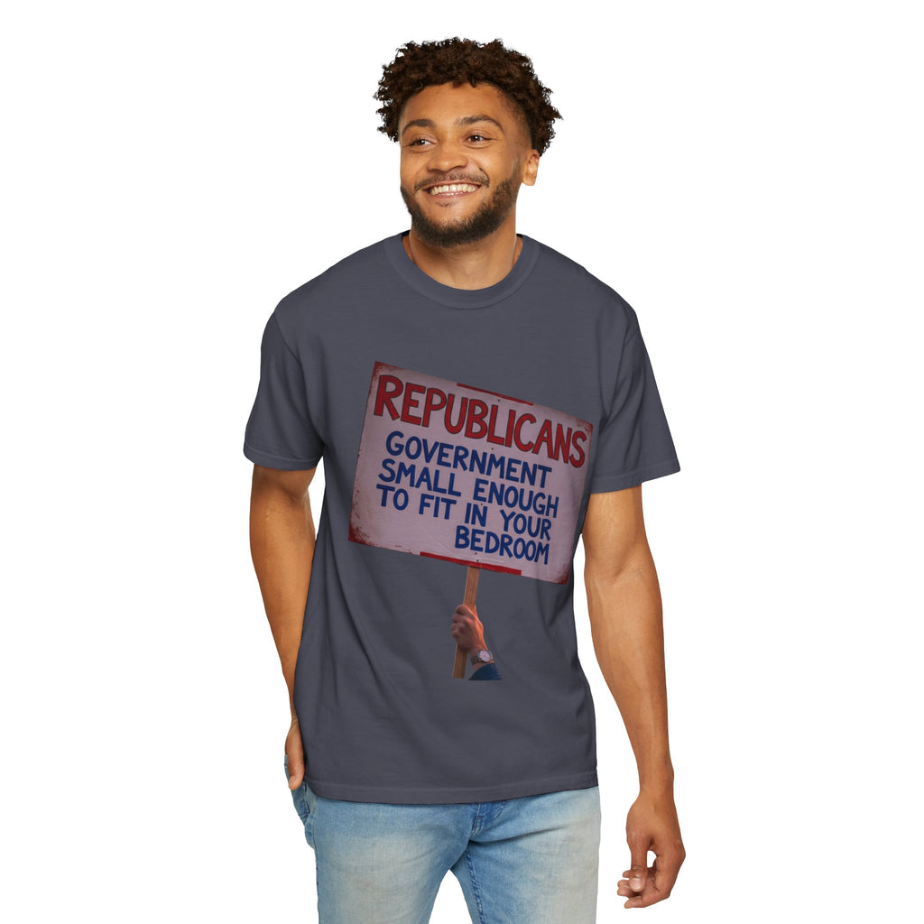 "Small Government (In All the Wrong Places)" Unisex Garment-Dyed T-shirt