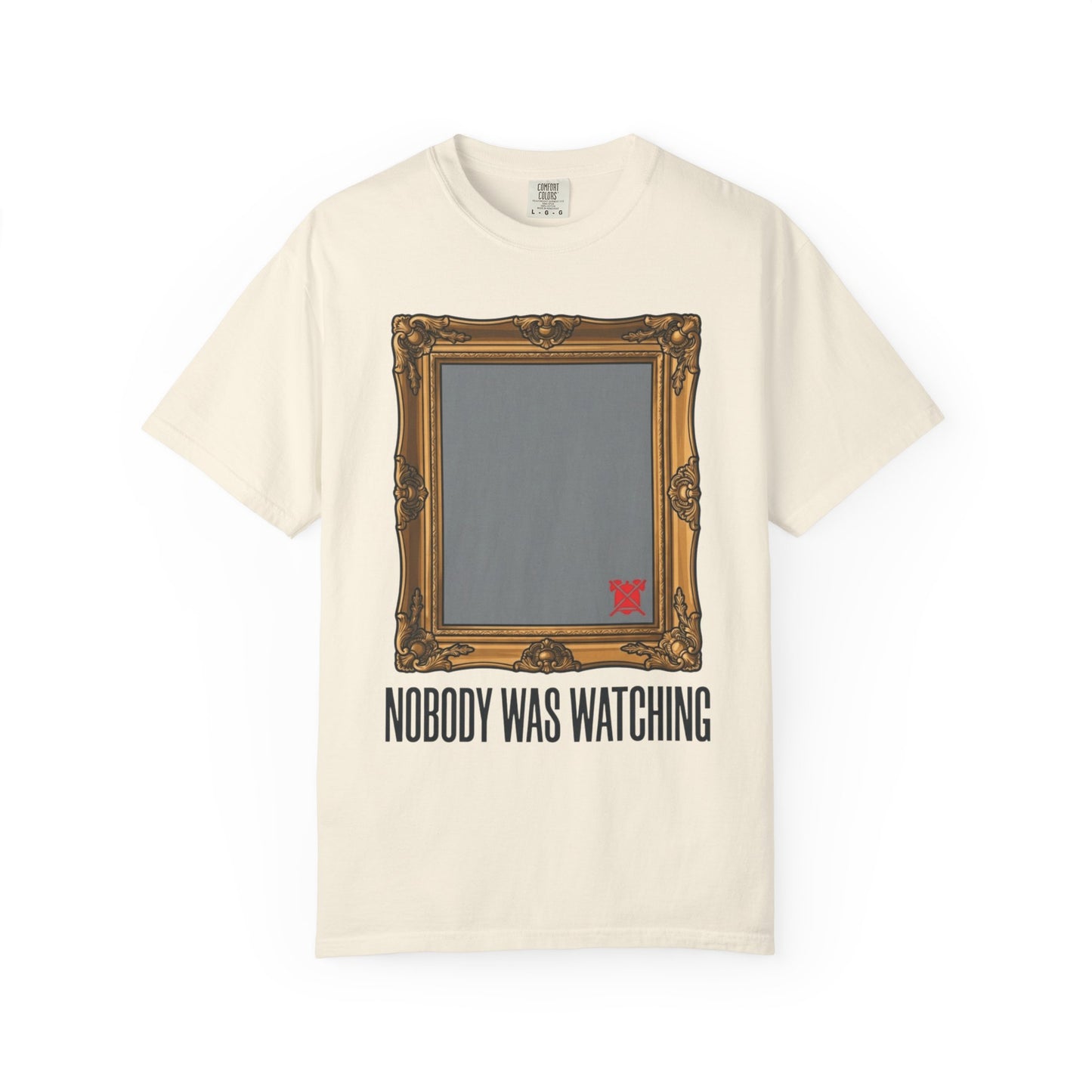 "Nobody Was Watching" Unisex Garment-Dyed Tee