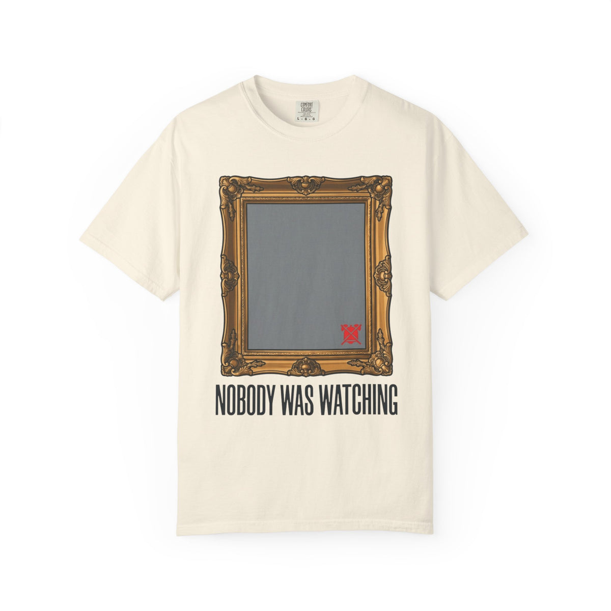 Color: Ivory | Nobody Was Watching Unisex Garment-Dyed Tee