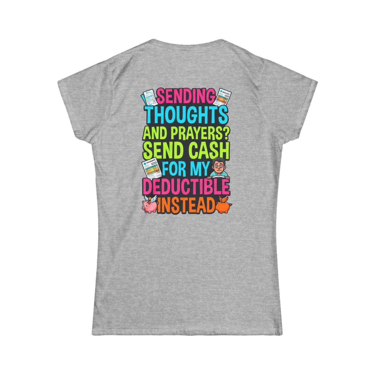 Color: Sport Grey | Cash For My Deductible Women's Tee