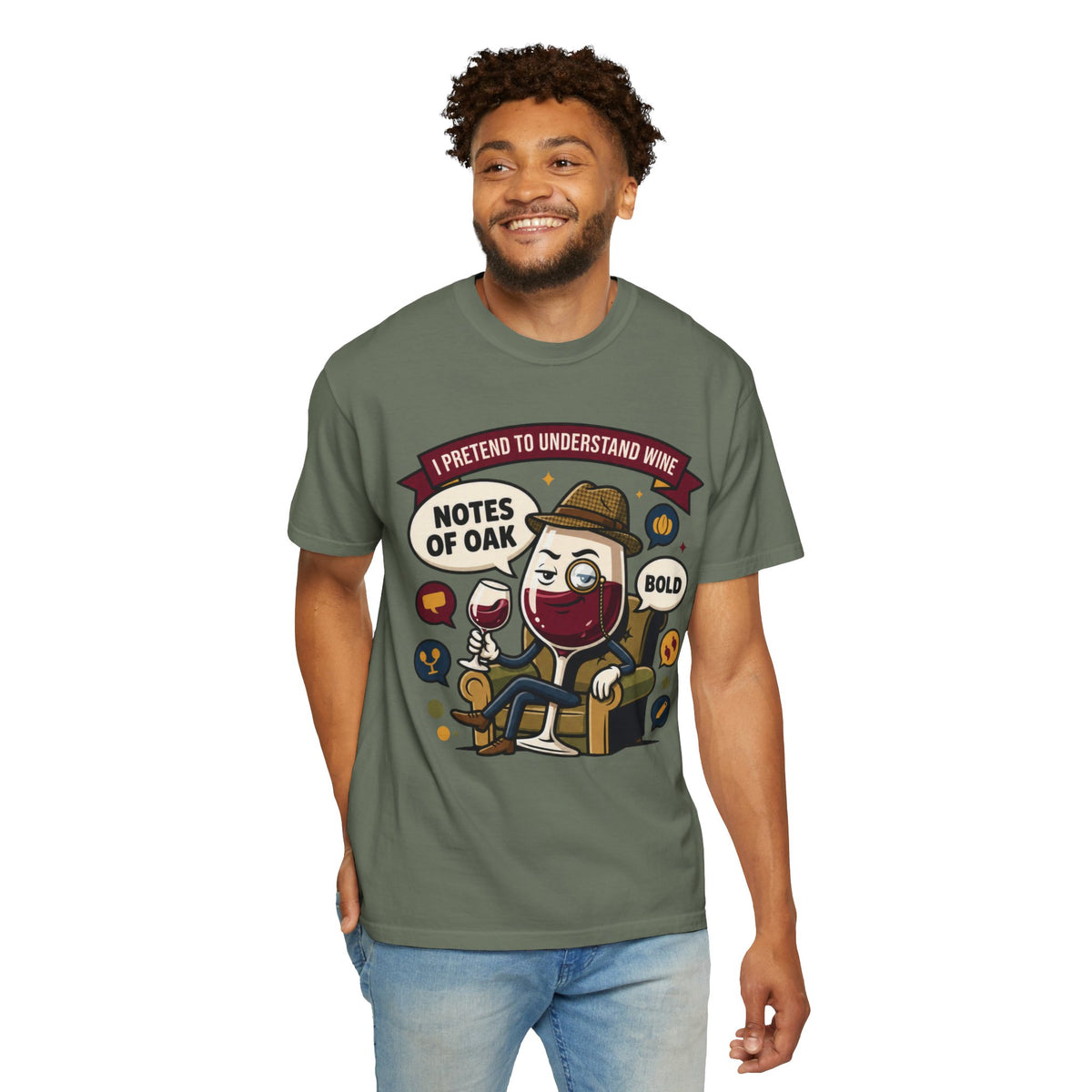 Color: Moss | I Pretend To Understand Wine Unisex Garment-Dyed Tee