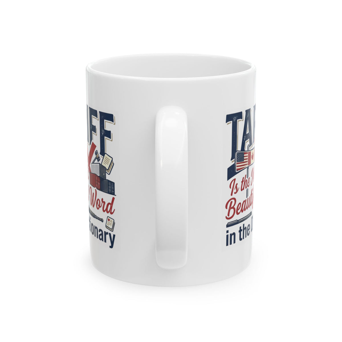 "Tariff Is The Most Beautiful Word" White Ceramic Mug