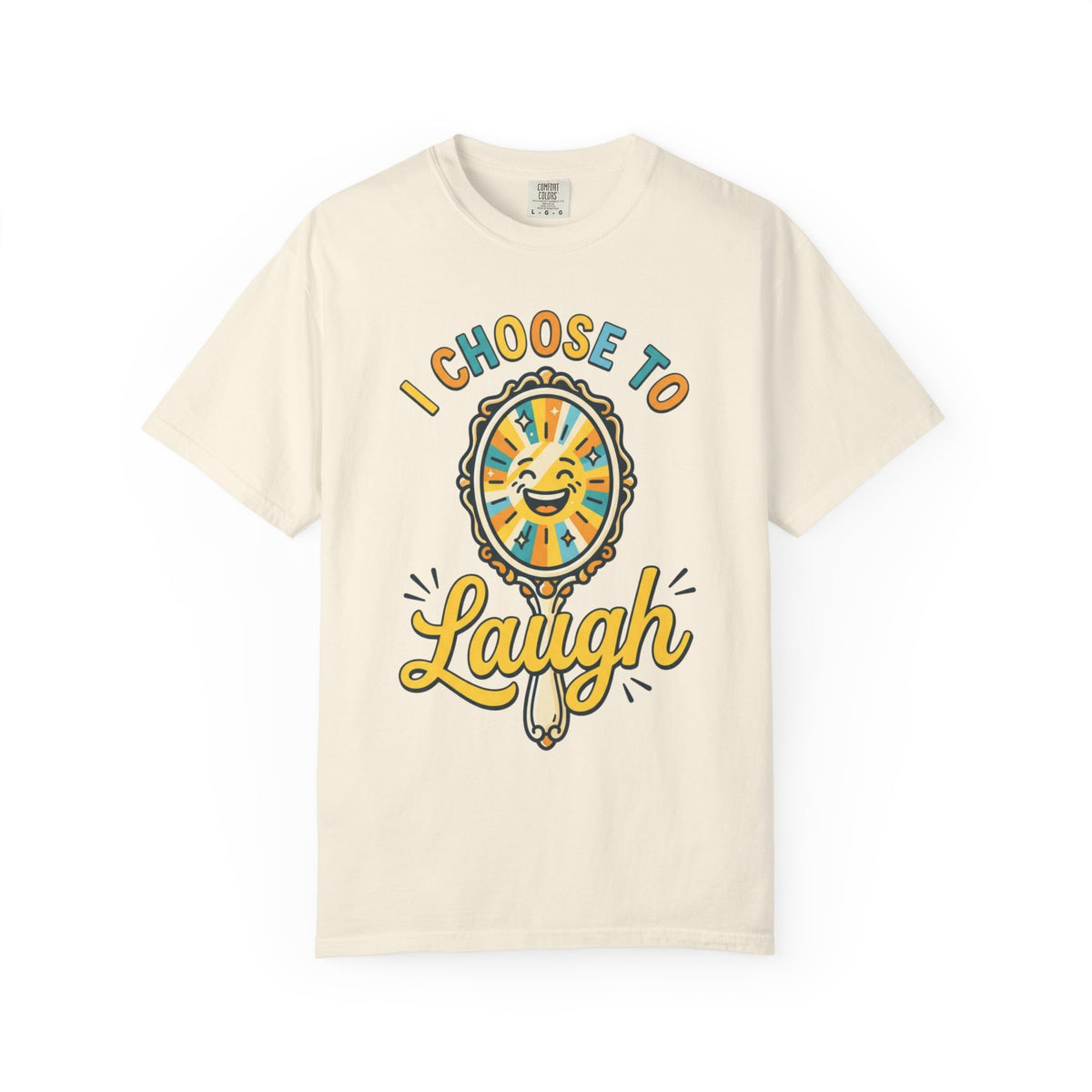 Color: Ivory | I Choose to Laugh Unisex Garment-Dyed Tee