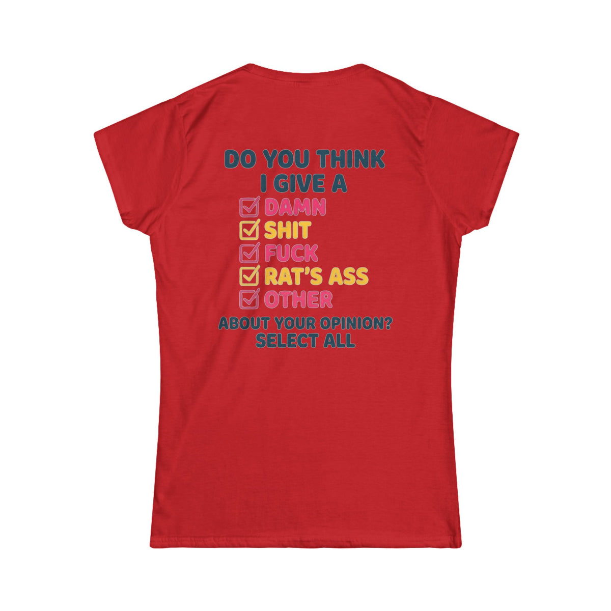 Color: Red | Do You Think I Give A Women's Tee