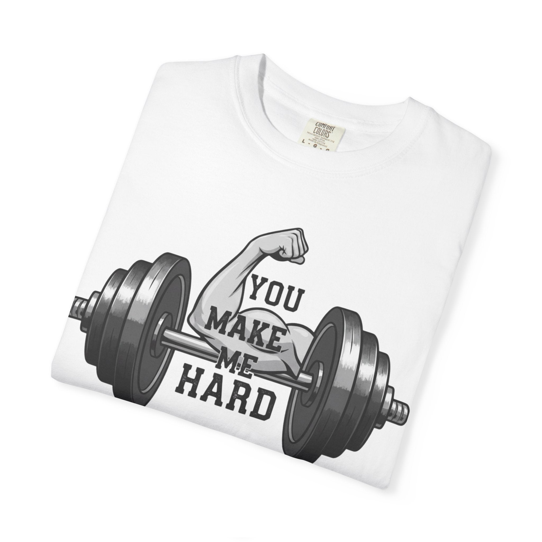 You Make Me Hard - Unisex Garment-Dyed T-shirt
