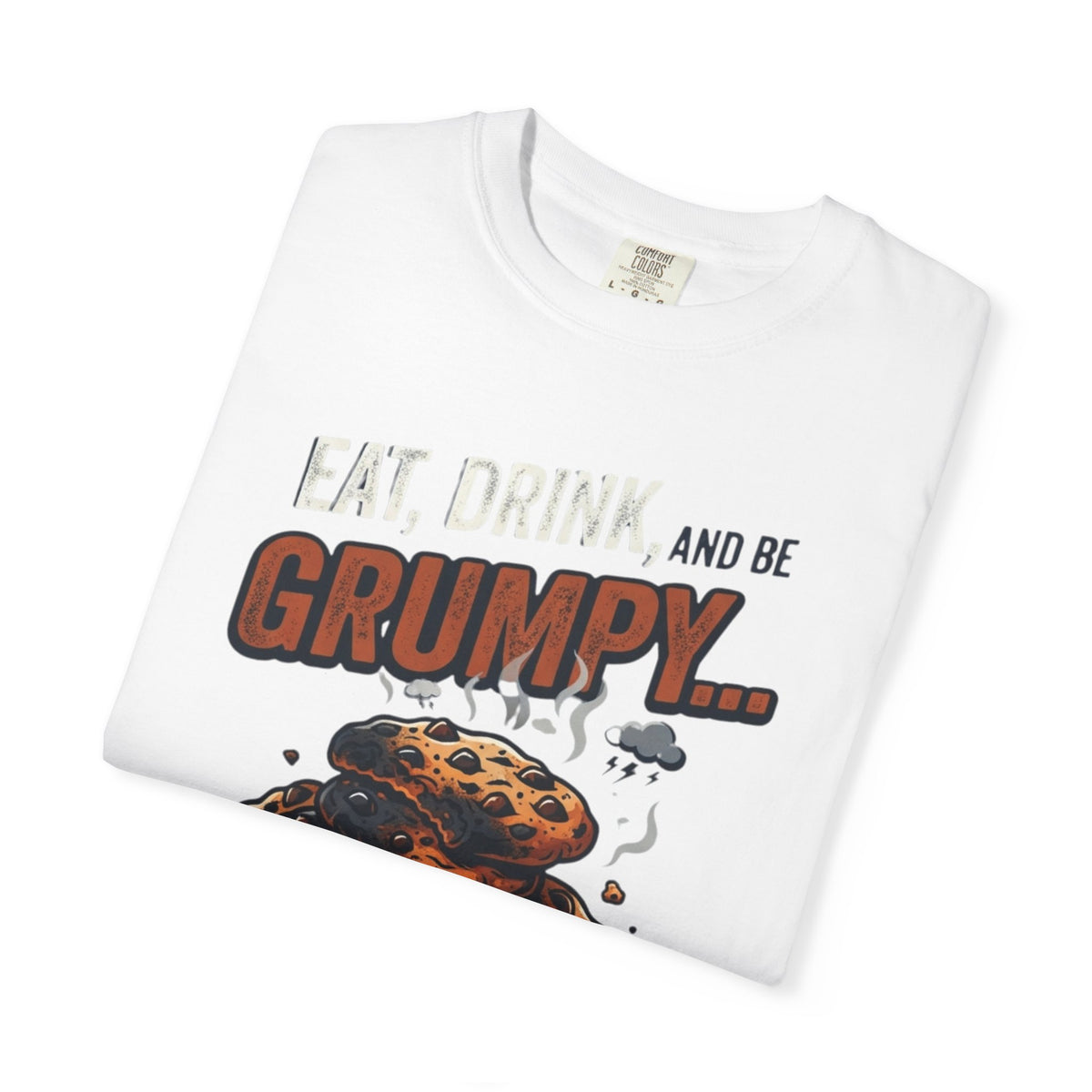 Eat Drink And Be Grumpy Unisex Garment-Dyed Tee