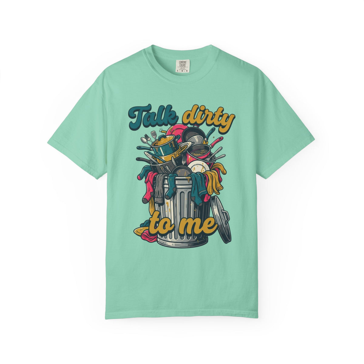 "Talk Dirty to Me" Unisex Garment-Dyed Tee