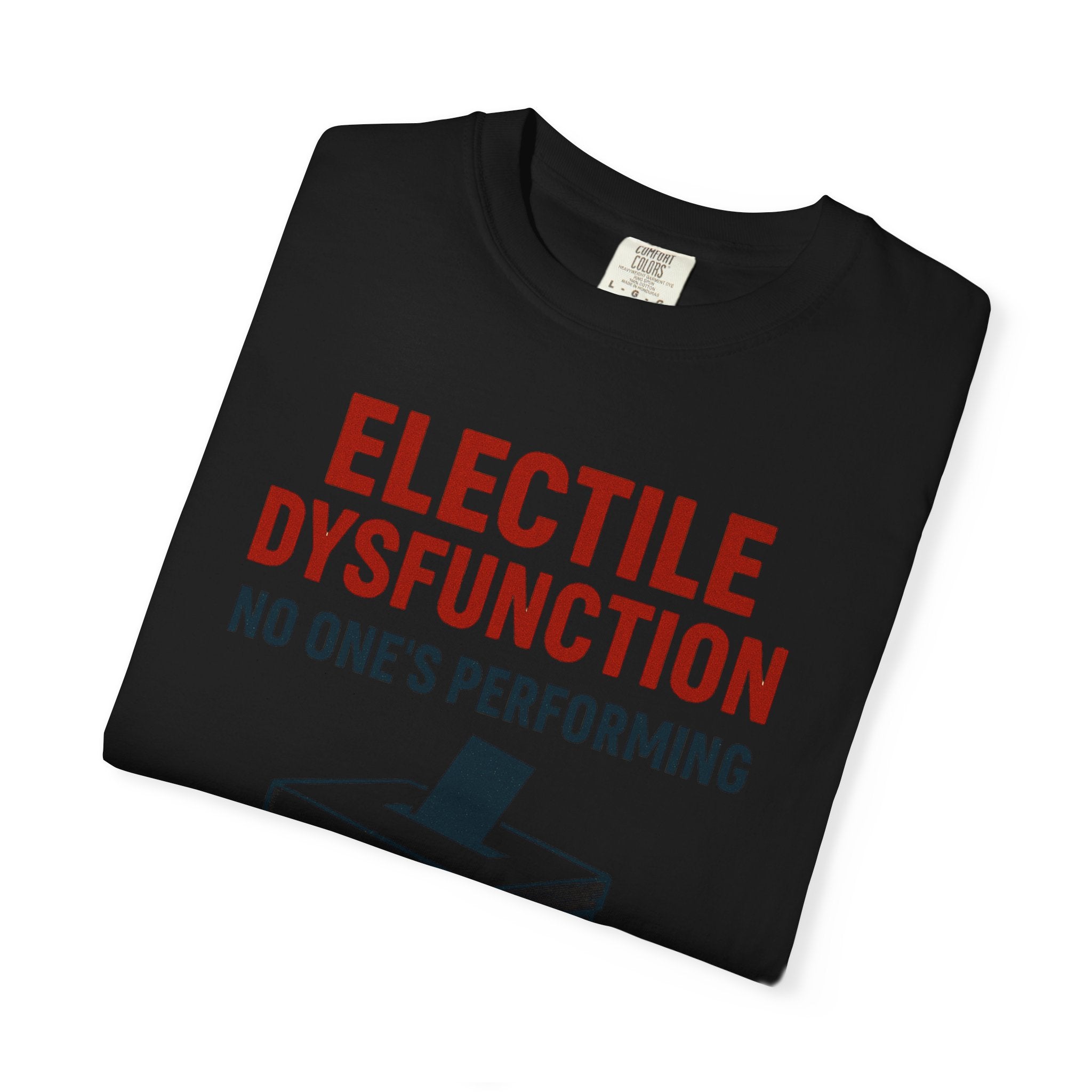 "Electile Dysfunction" Unisex Garment-Dyed T-shirt