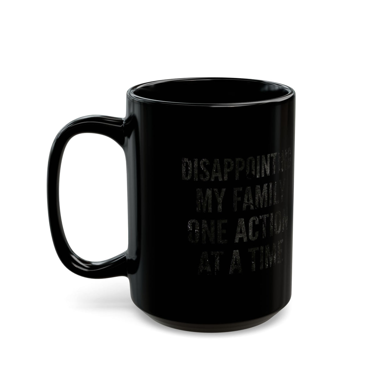 "Disappointing My Familiy" Black Ceramic Mug