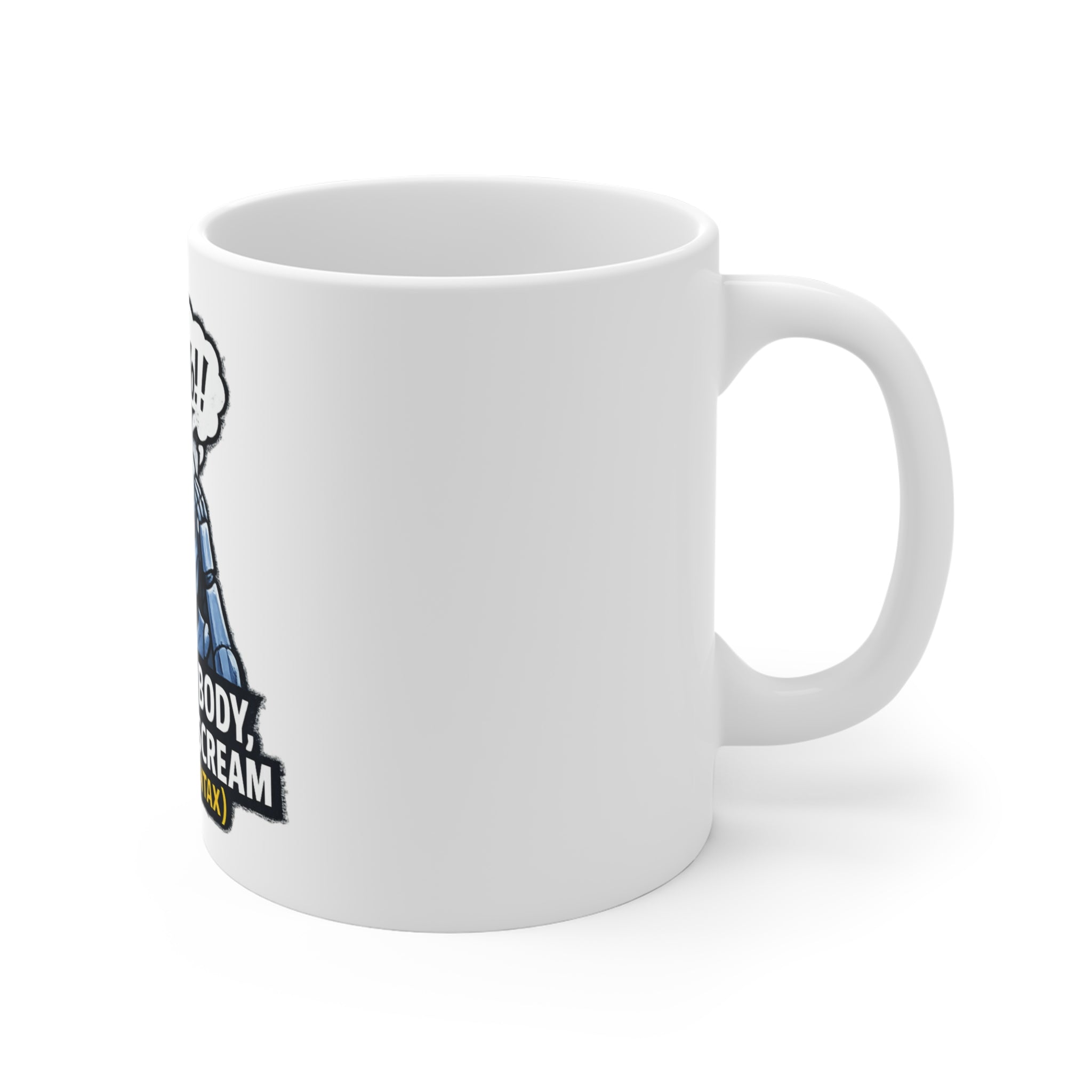I Have No Body (And Nobody Cares) | 11oz Mug — AttitudeShirts