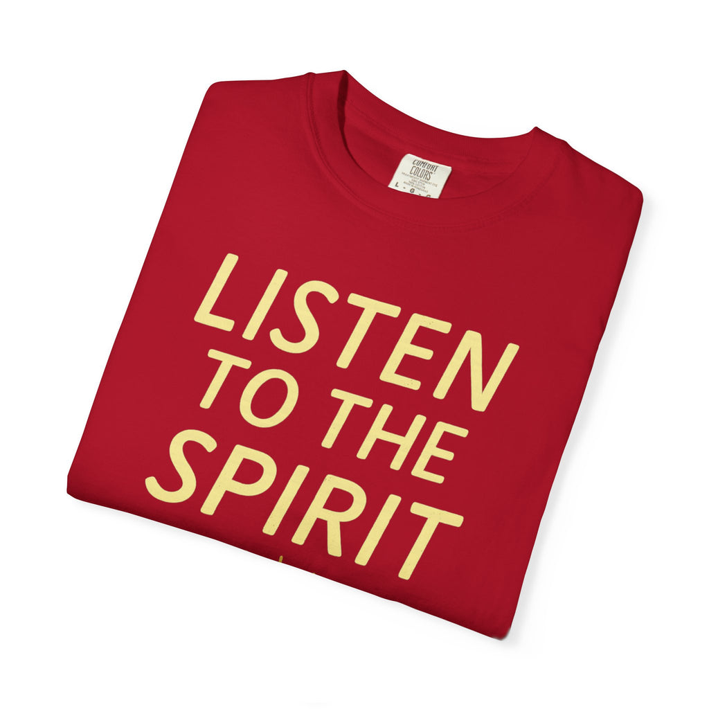 "Listen to the Spirit" Unisex Garment-Dyed T-shirt