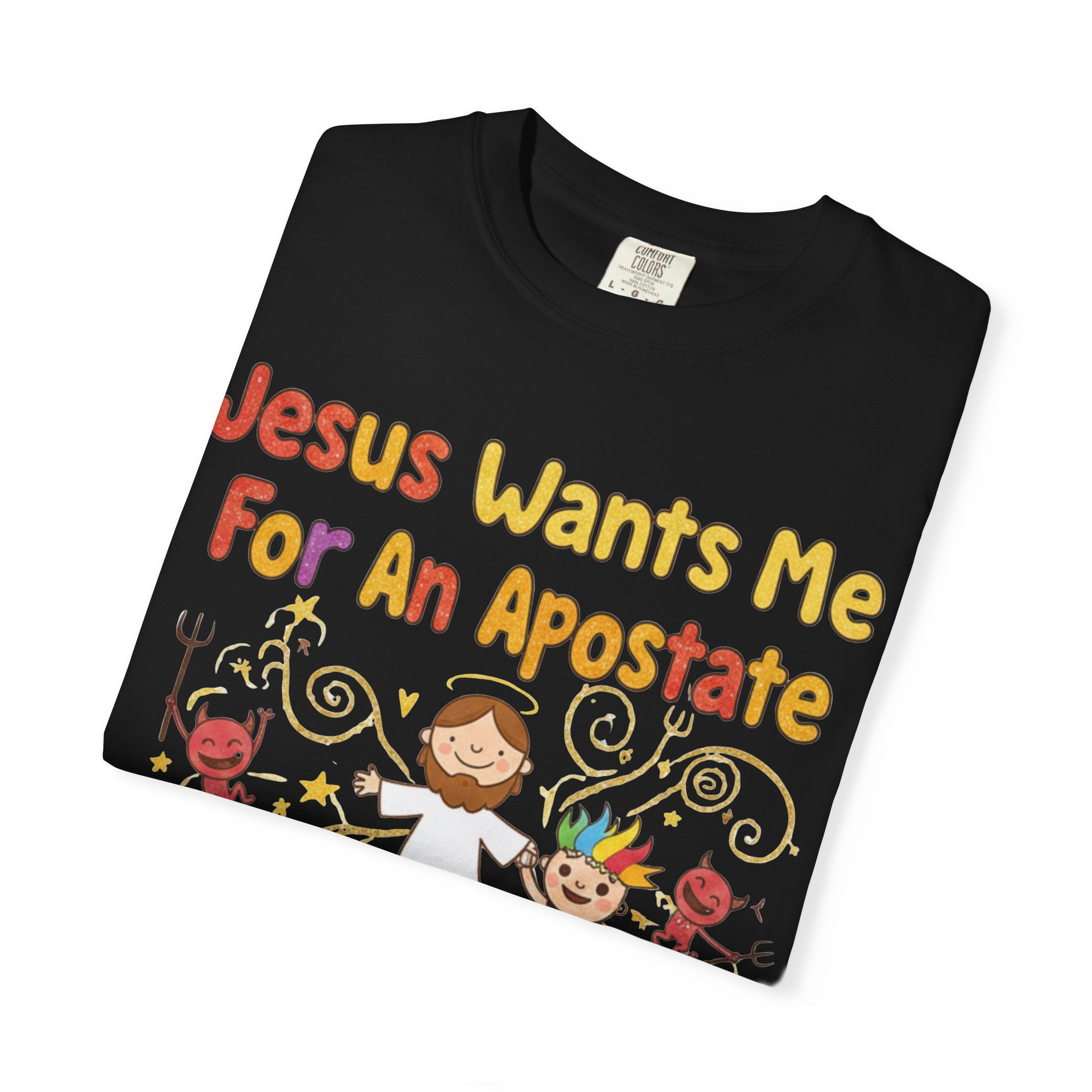 "Jesus Wants Me For An Apostate" Unisex Garment-Dyed T-shirt