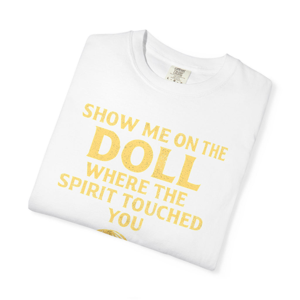 "Show Me On The Doll" Unisex Garment-Dyed T-shirt
