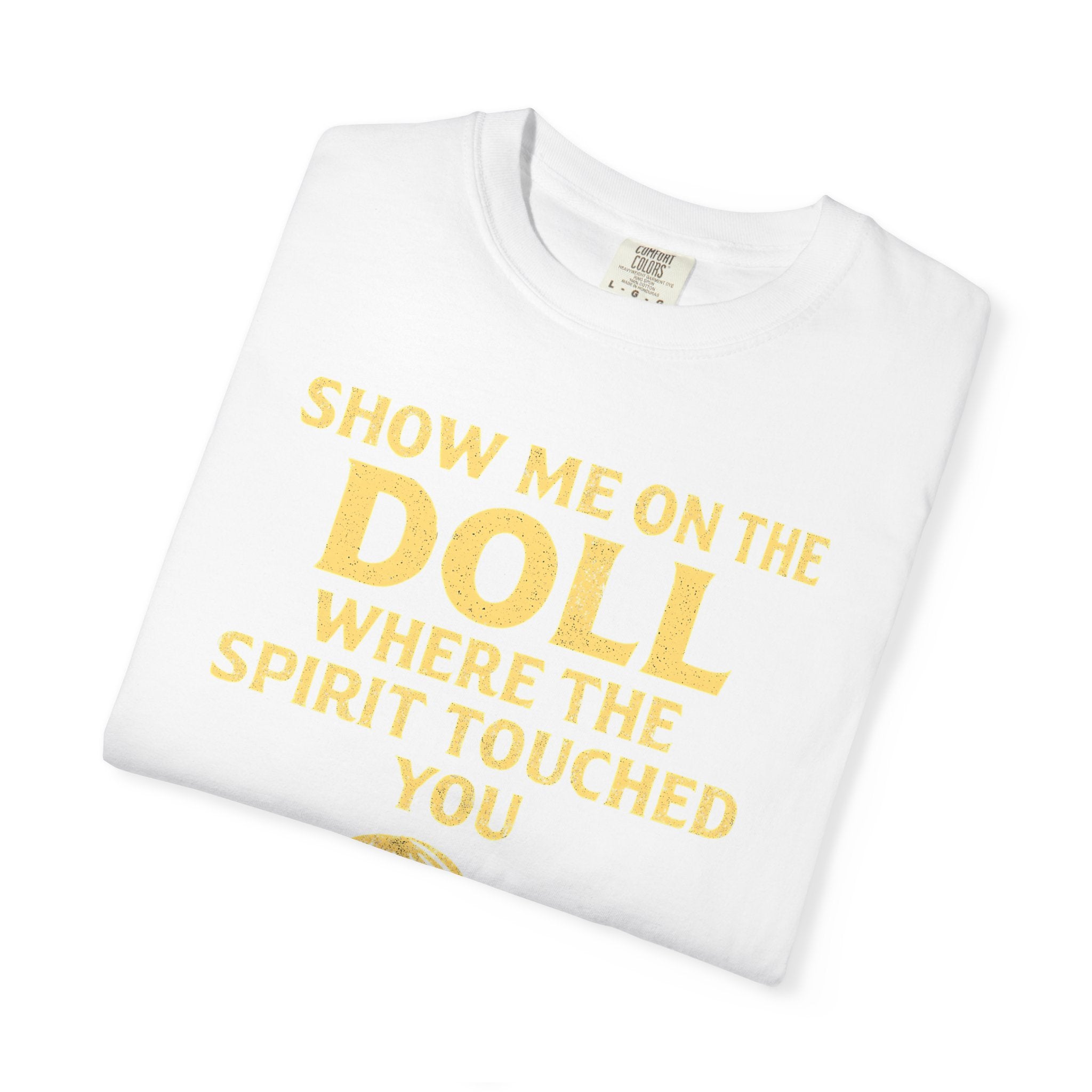 "Show Me On The Doll" Unisex Garment-Dyed T-shirt