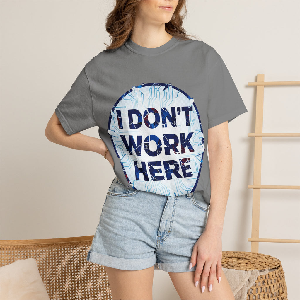 “I Don’t Work Here” Unisex Garment-Dyed T-shirt