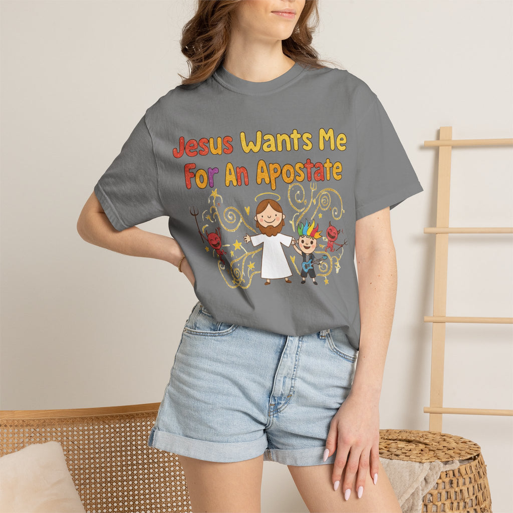 "Jesus Wants Me For An Apostate" Unisex Garment-Dyed T-shirt